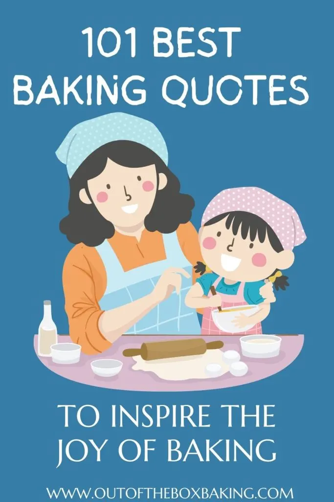 101 Best Baking Quotes to Inspire the Joy of Baking in 2023 - Out of the  Box Baking