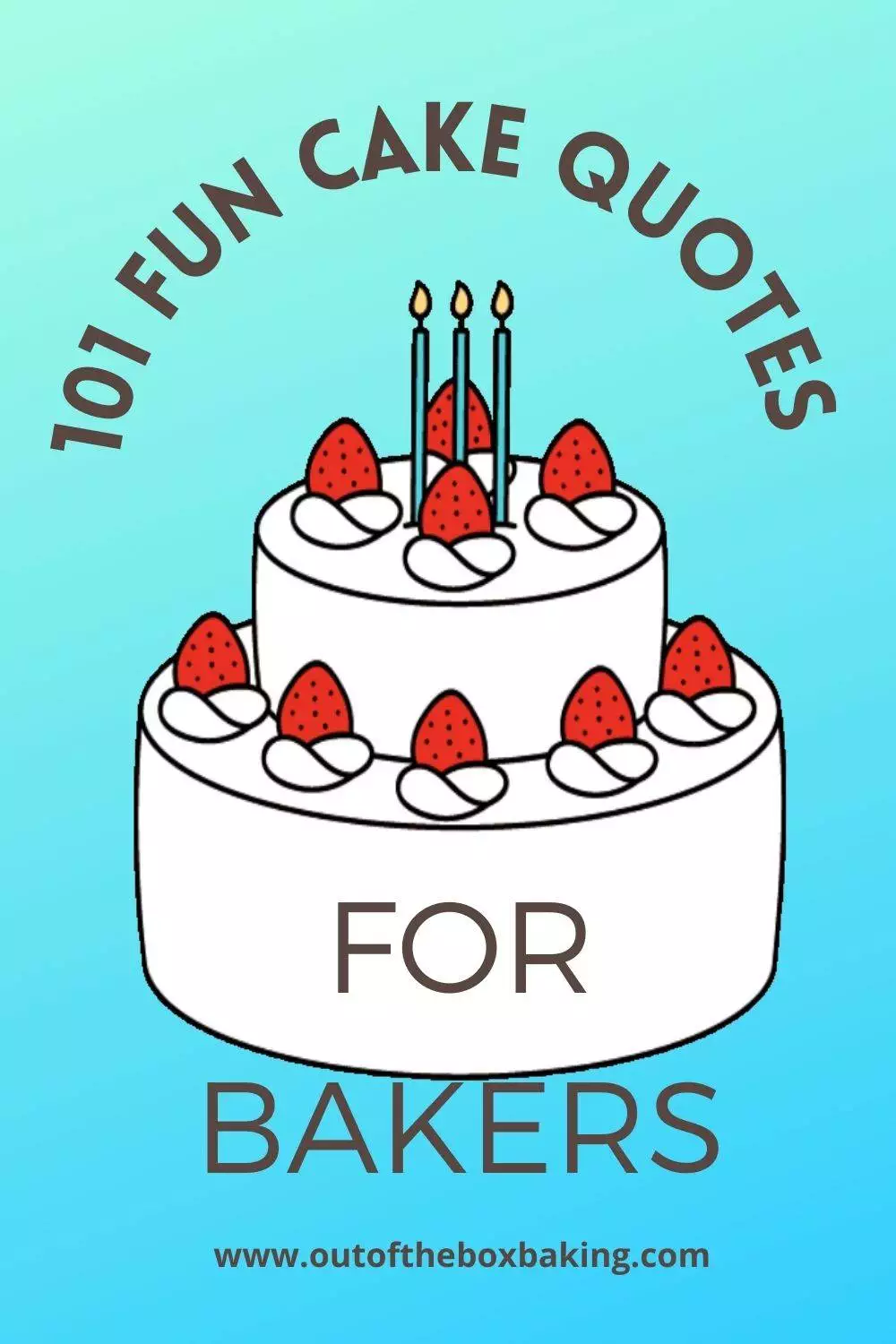 101 Fun Cake Quotes for Bakers to use in 2023 - Out of the Box Baking