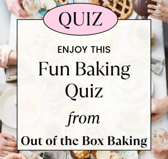Let's Take a Fun Baking Quiz Out of the Box Baking